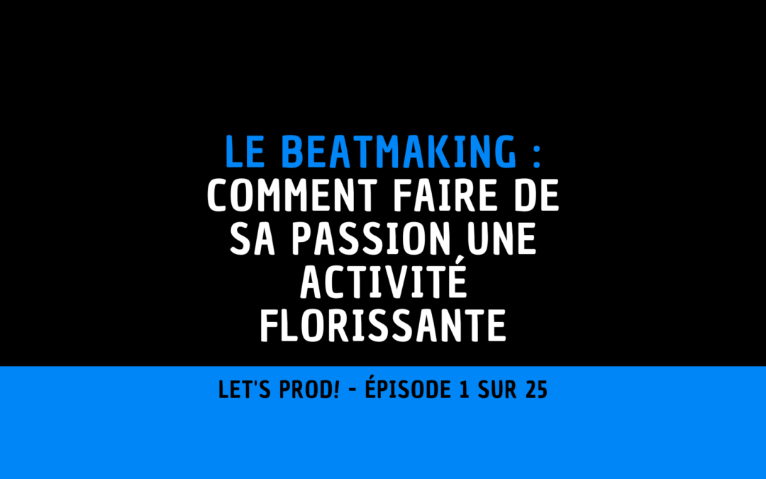 Let’s Prod ! Le beatmaking