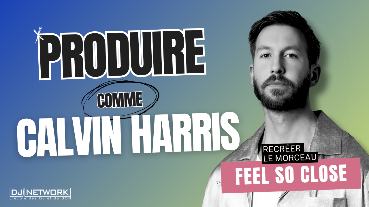 Produire comme Calvin Harris