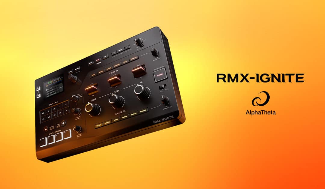 AlphaTheta RMX-IGNITE : La nouvelle boîte à effets DJ