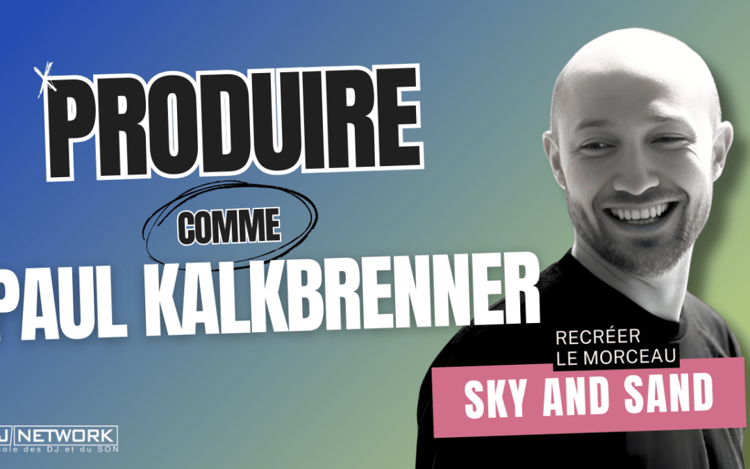 Produire comme Paul Kalkbrenner : Téléchargez le projet Ableton de « Sky and Sand » !