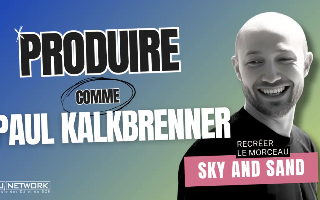Produire comme Paul Kalkbrenner : Téléchargez le projet Ableton de « Sky and Sand » !
