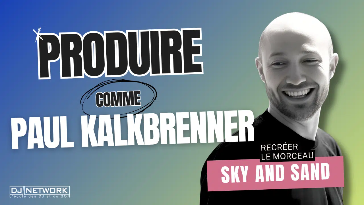 Webinaire DJ Network pour apprendre à produire de la musique techno comme Paul Kalkbrenner et analyser son titre Sky and Sand.