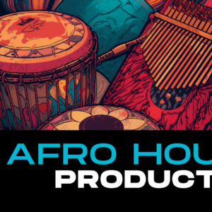 Afro House Production – Formation pour apprendre à produire un morceau Afro House